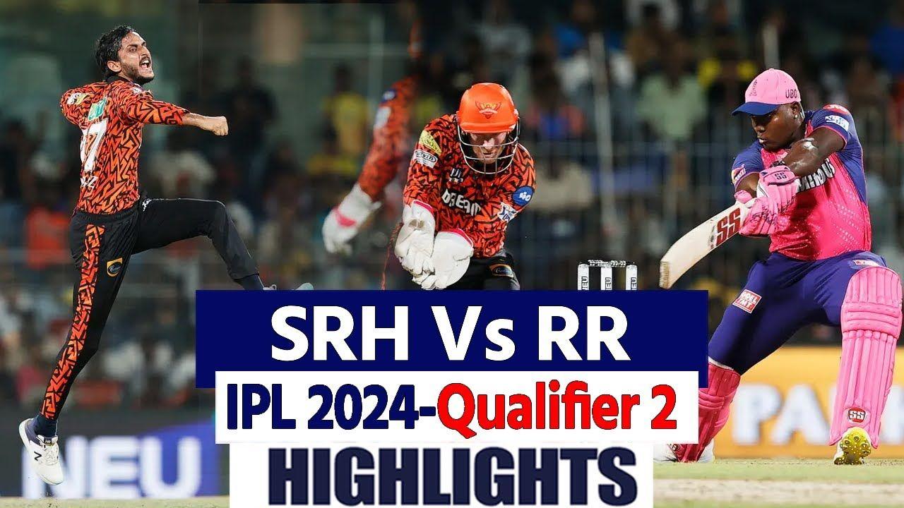 SRH vs RR IPL 2024 Qualifier 2 Highlights